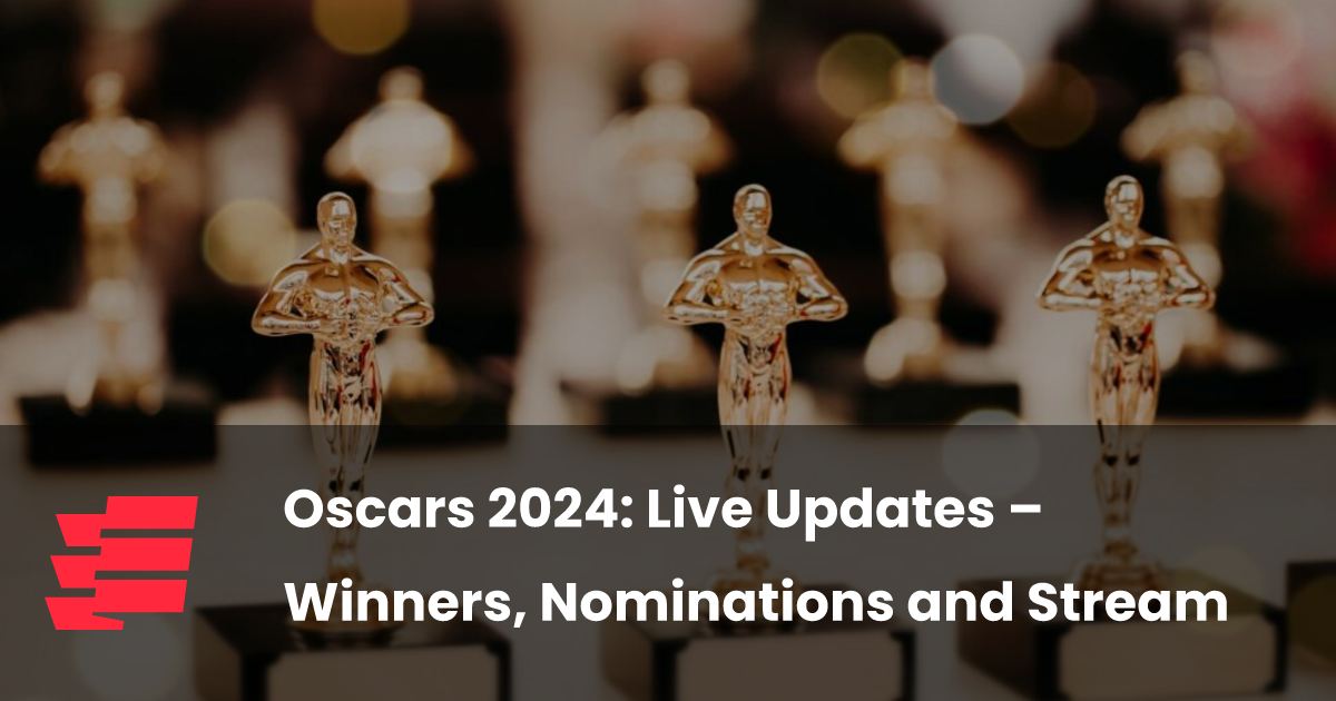 Oscars 2024 Live Updates Winners, Nominations and Stream Esports.gg